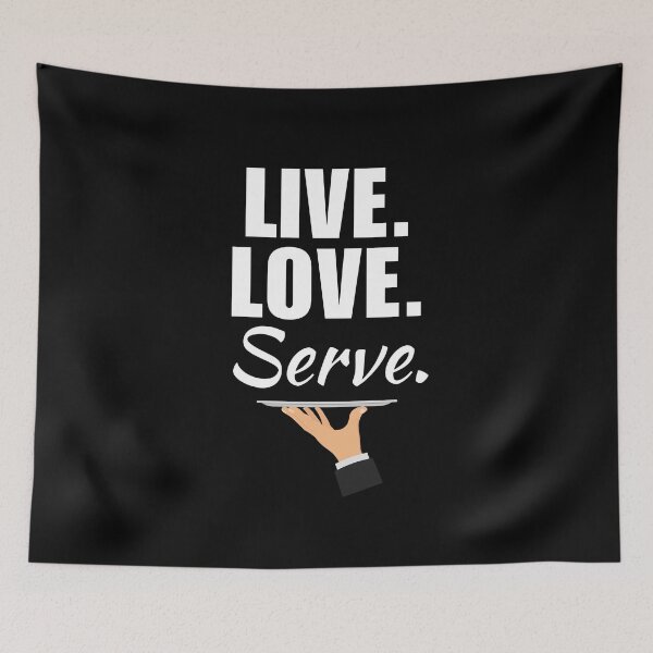 Item preview, Live, love, serve. Funny restaurant or bar waiter job employee quote or saying designed and sold by NBSStore.