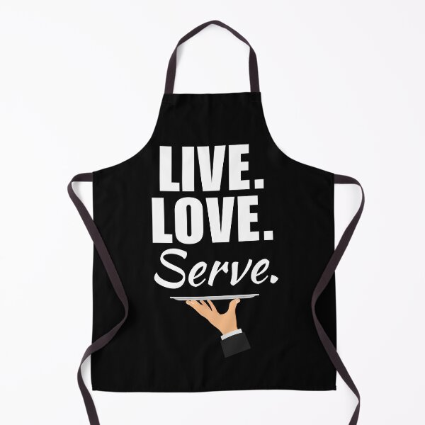 Item preview, Live, love, serve. Funny restaurant or bar waiter job employee quote or saying designed and sold by NBSStore.