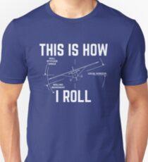 This Is How I Roll - Funny Aviation Quotes Gift Unisex T-Shirt