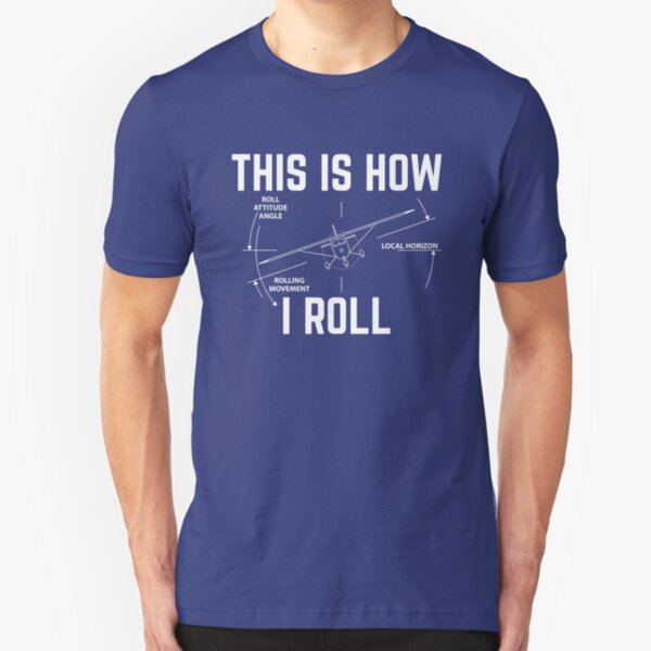 This Is How I Roll - Funny Aviation Quotes Gift Slim Fit T-Shirt