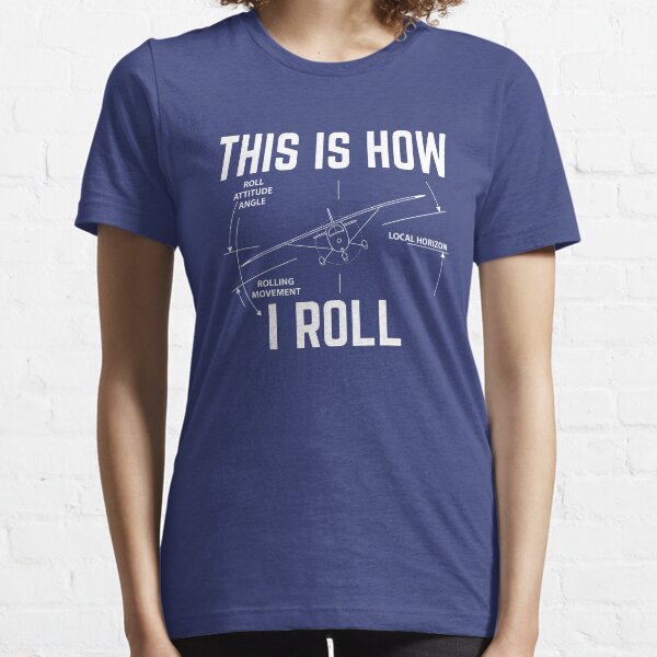 This Is How I Roll - Funny Aviation Quotes Gift Essential T-Shirt
