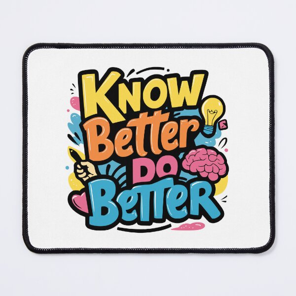 Item preview, Know Better Do Better! Fun Colorful designed and sold by PMCreative.