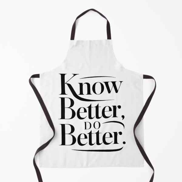 Item preview, Know Better Do Better! Black And White designed and sold by PMCreative.