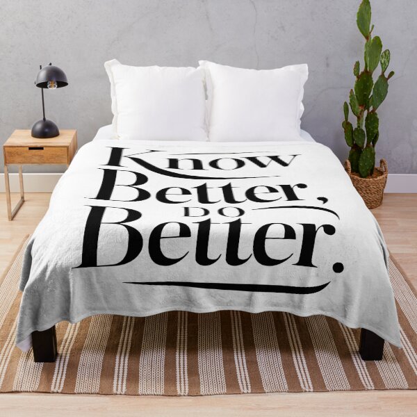 Item preview, Know Better Do Better! Black And White designed and sold by PMCreative.