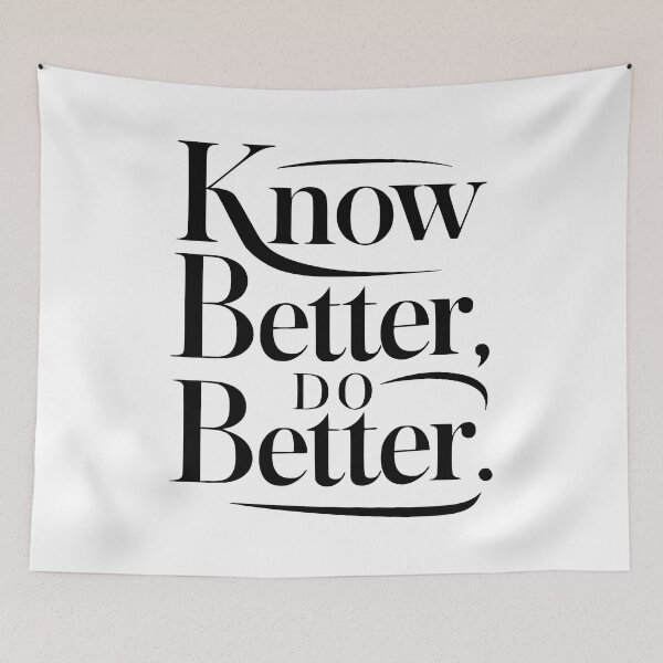 Item preview, Know Better Do Better! Black And White designed and sold by PMCreative.