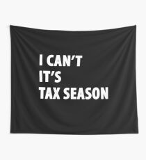 I can't it's tax season - Funny CPA Accountant Wall Tapestry