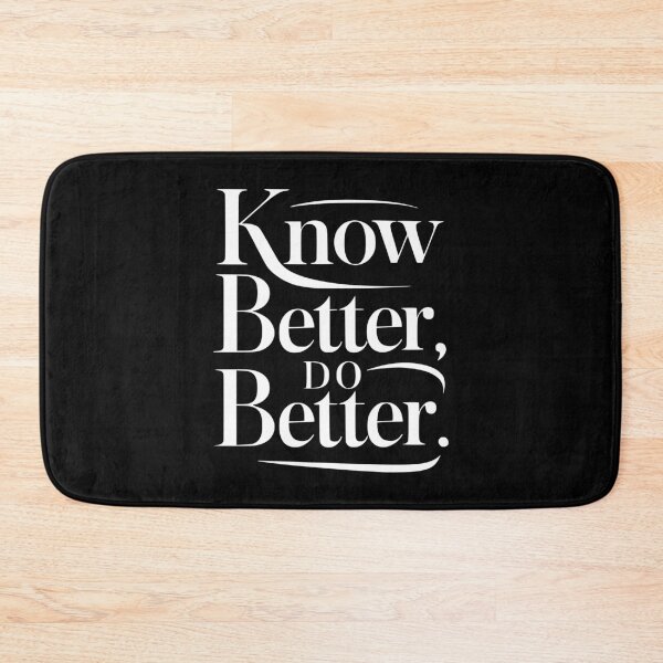 Item preview, Know Better Do Better! White And Black designed and sold by PMCreative.