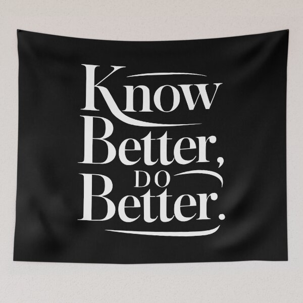 Item preview, Know Better Do Better! White And Black designed and sold by PMCreative.