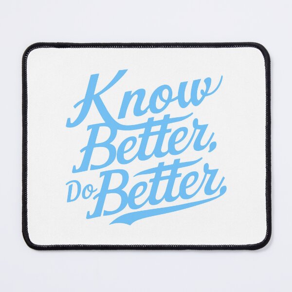 Item preview, Know Better Do Better! Fun Blue designed and sold by PMCreative.