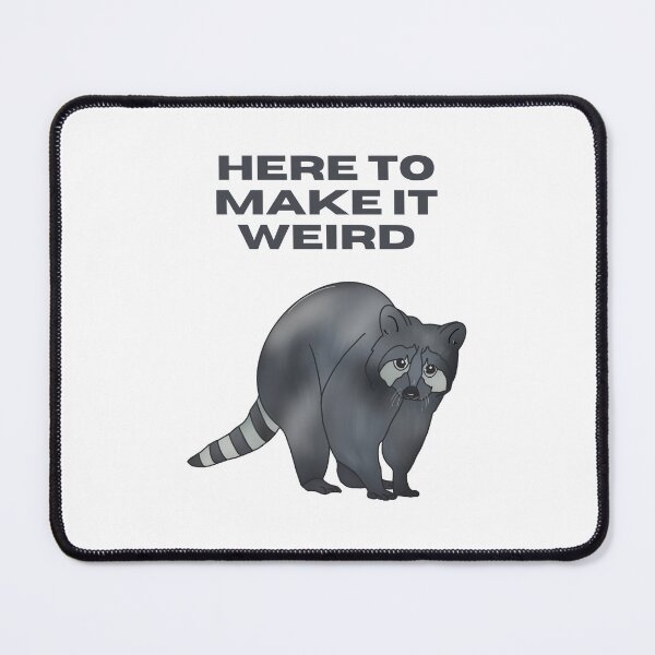 Item preview, Here To Make It Weird Raccoon designed and sold by bellamousse design co.