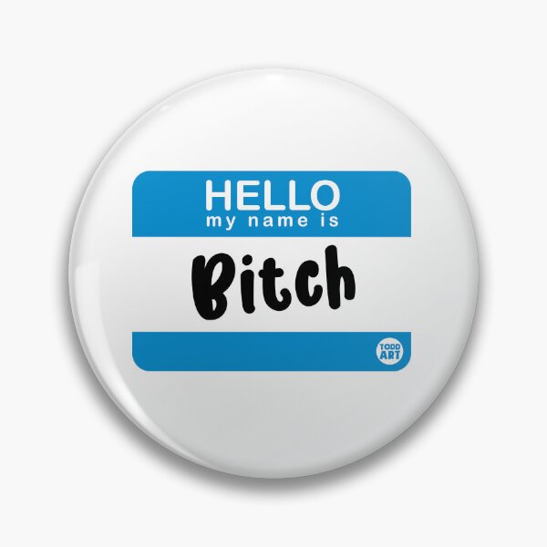 Artikelvorschau, NAME TAG HELLO BITCH entworfen und verkauft von TODD GOLDMAN.