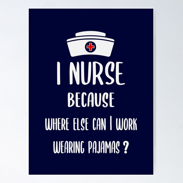 Item preview, I Nurse Because Where Else Can I Work Wearing Pajamas? designed and sold by zarshirts.