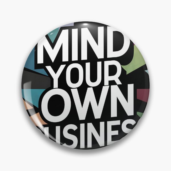 Item preview, Mind your own business designed and sold by Bernd Friese.