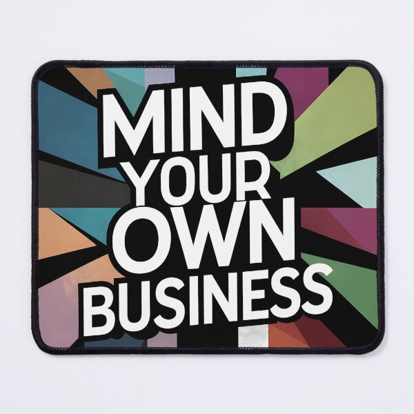 Item preview, Mind your own business designed and sold by Bernd Friese.