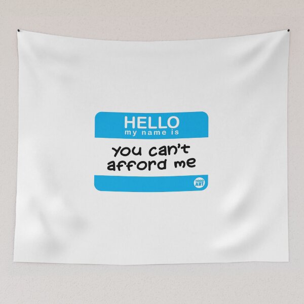 Item preview, NAME TAG HELLO CANT AFFORD ME designed and sold by TODD GOLDMAN.