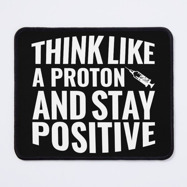 Artikelvorschau, Denken Sie wie ein Proton und bleiben Sie positiv entworfen und verkauft von Hairball-Pets.