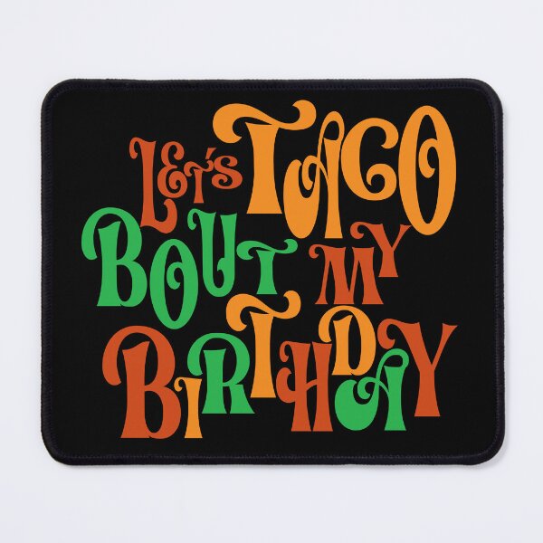 Item preview, Lets Taco bout my Birthday designed and sold by giftfromheart.