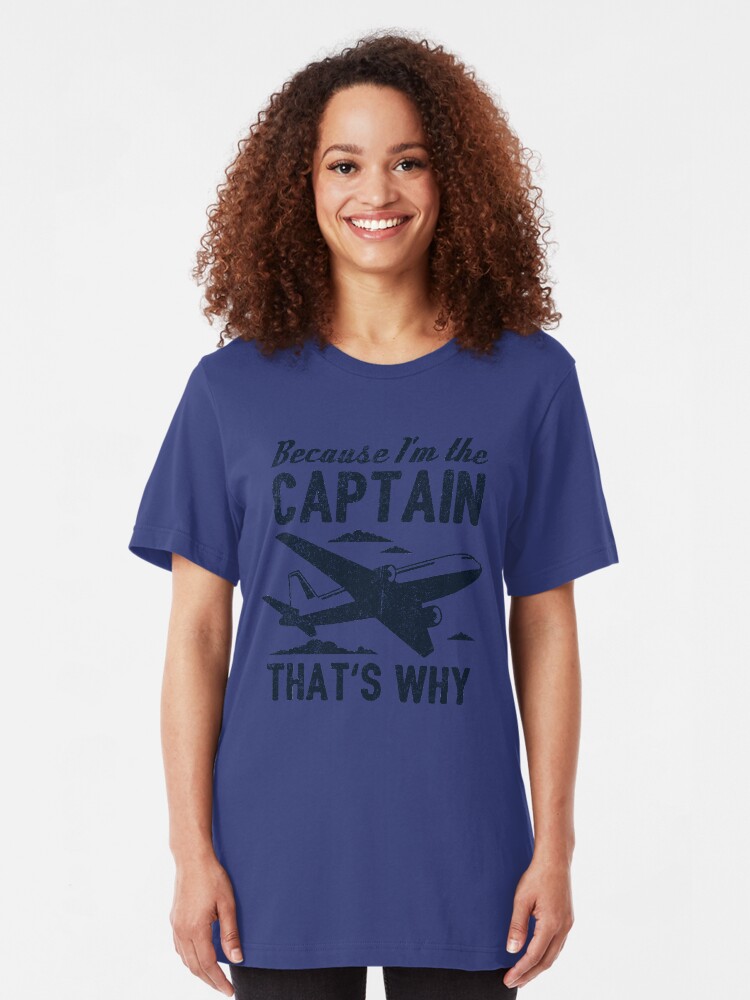 Alternative Ansicht von Because I'm The Captain That's Why - Funny Aviation Quotes Gift Slim Fit T-Shirt