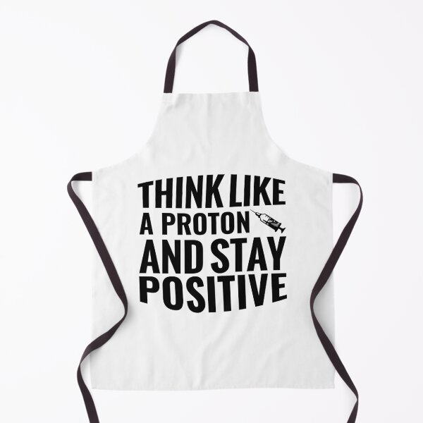 Item preview,  Think Like A Proton And Stay Positive  designed and sold by Hairball-Pets.