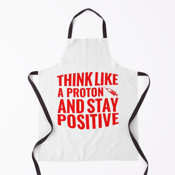 Item preview, Think Like A Proton And Stay Positive  designed and sold by Hairball-Pets.