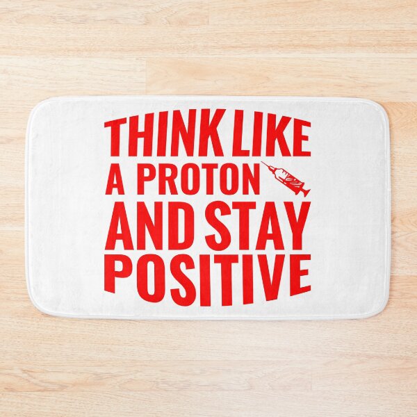 Item preview, Think Like A Proton And Stay Positive  designed and sold by Hairball-Pets.