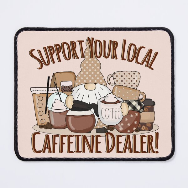 Item preview, Support Your Local Caffeine Dealer Gnome designed and sold by MyHeartByHands.