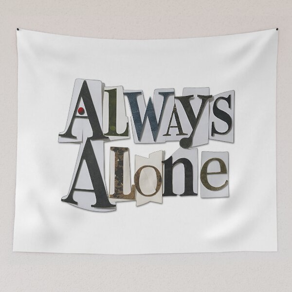 Item preview, Always Alone designed and sold by NickTaroDesign.