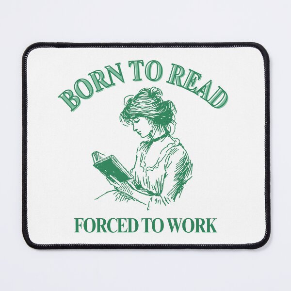 Item preview, Born to Read Forced to work designed and sold by Theirishfangirl.