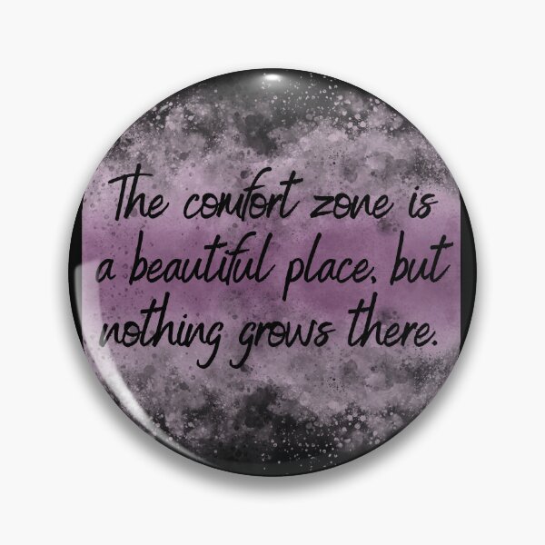 Item preview, The comfort zone is a beautiful place, but nothing grows there. designed and sold by UnCoverDesign.