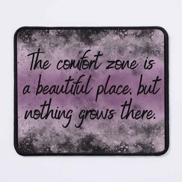 Item preview, The comfort zone is a beautiful place, but nothing grows there. designed and sold by UnCoverDesign.
