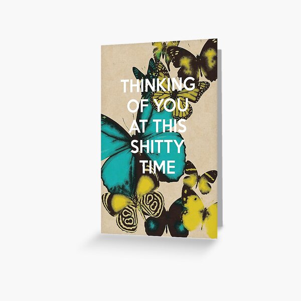Thinking of you at this shitty time Greeting Card