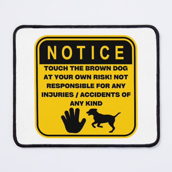 Item preview, NOTICE - Touch at your own risk (Brown Dog) designed and sold by ArtsyCity.