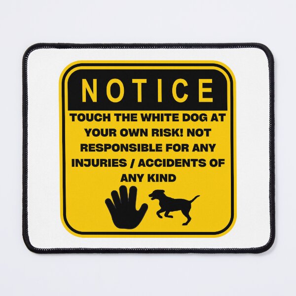 Item preview, NOTICE - Touch at your own risk (White Dog) designed and sold by ArtsyCity.