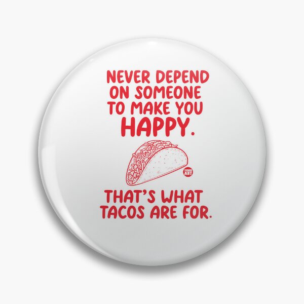 Item preview, NEVER DEPEND SOMEONE HAPPY TACOS designed and sold by TODD GOLDMAN.