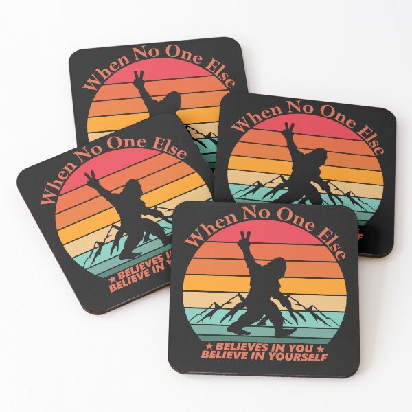 Item preview, Sasquatch When No One Else Believes in You, Believe in Yourself designed and sold by AlienOccupation.