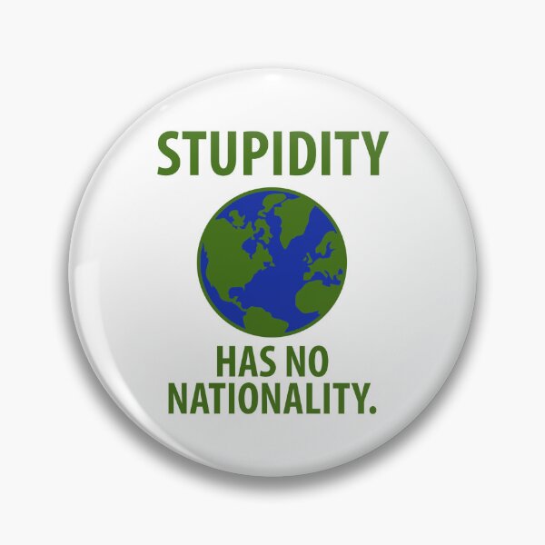 Item preview, Stupidity has no nationality  designed and sold by Rachel the Artist .