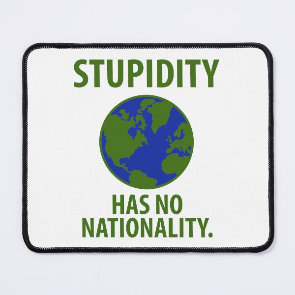 Item preview, Stupidity has no nationality designed and sold by Rachel the Artist .