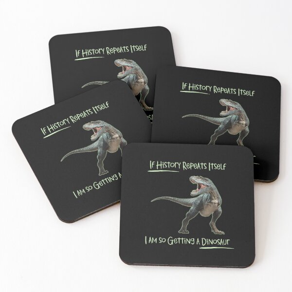 Item preview, If History Repeats Itself I am so Getting a Dinosaur designed and sold by alczar.