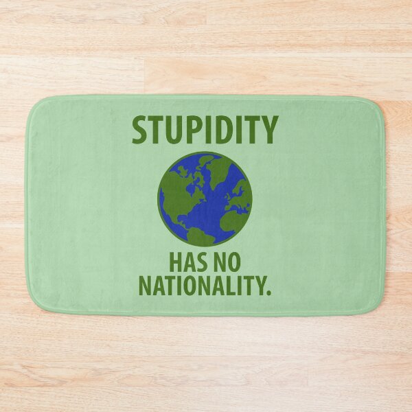 Item preview, Stupidity has no nationality  designed and sold by Rachel the Artist .
