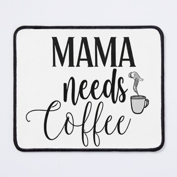 Item preview, Mama Needs Coffee designed and sold by sahbender.