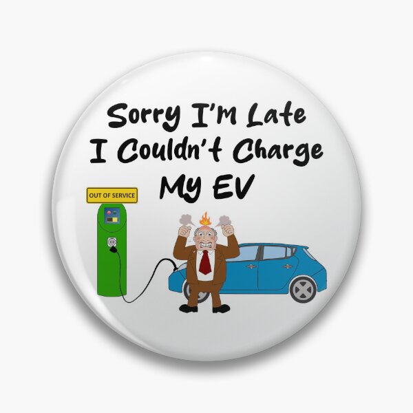 Item preview, Sorry I'm Late, Couldn't Charge My EV - EV Charging Station Out Of Service designed and sold by Oaks Creations.