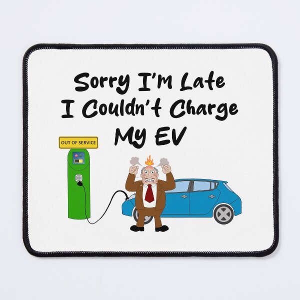Item preview, Sorry I'm Late, Couldn't Charge My EV - EV Charging Station Out Of Service designed and sold by Oaks Creations.