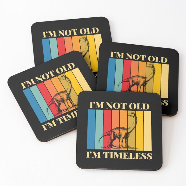 Item preview, I'm Not Old I'm Timeless | Brontosaurus designed and sold by AussieWonders.