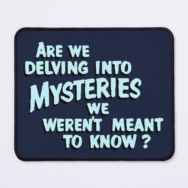 Item preview, Are we delving into mysteries we weren't meant to know? designed and sold by Kiluvi.