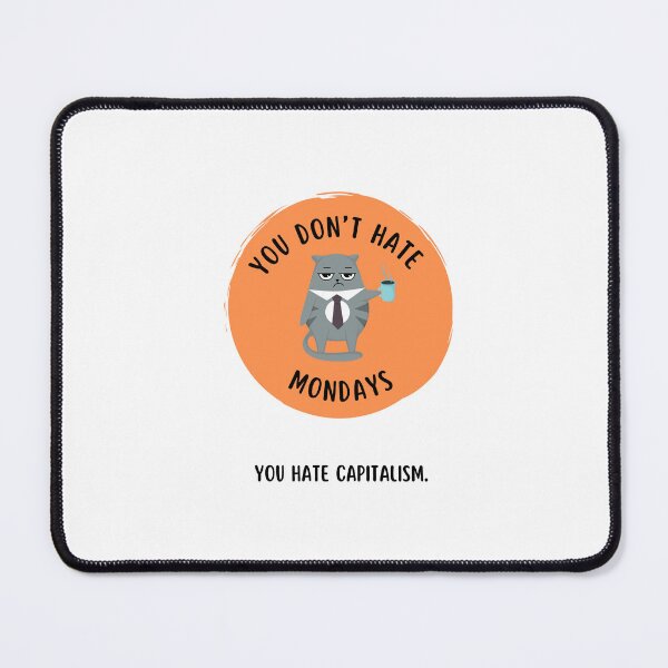 Item preview, You Don't Hate Mondays designed and sold by LCMerchEmporium.
