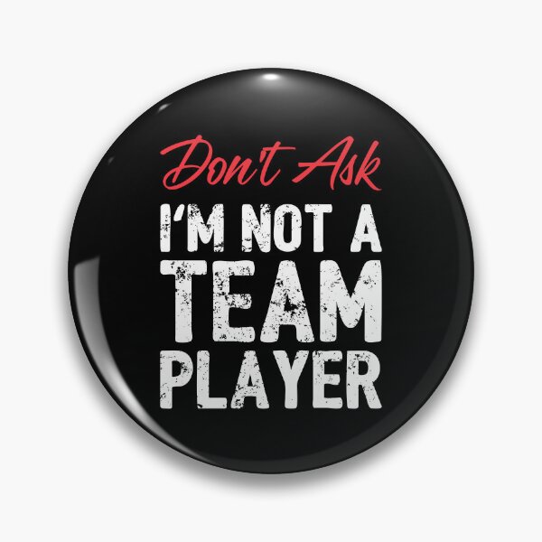 Item preview, Don't Ask - I'm not a Team Player designed and sold by KickStart-Molly.