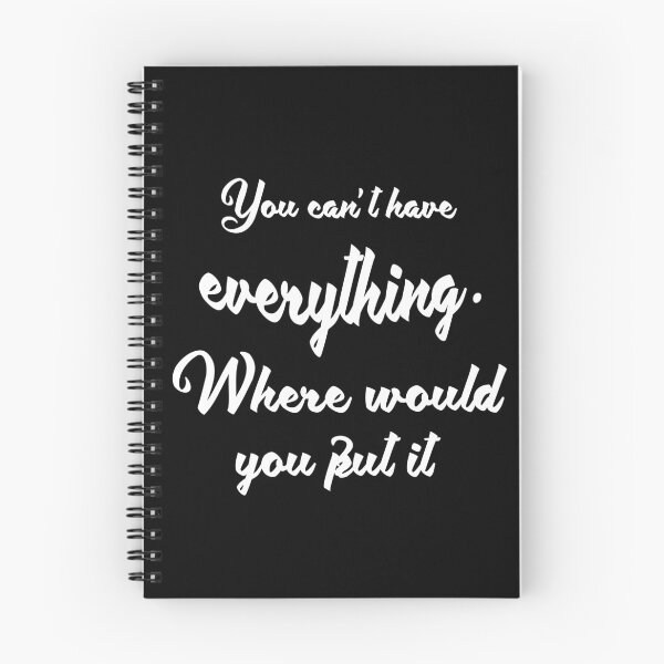 Item preview, You can't have everything. where would you put it ? Funny Design  designed and sold by saadkh.