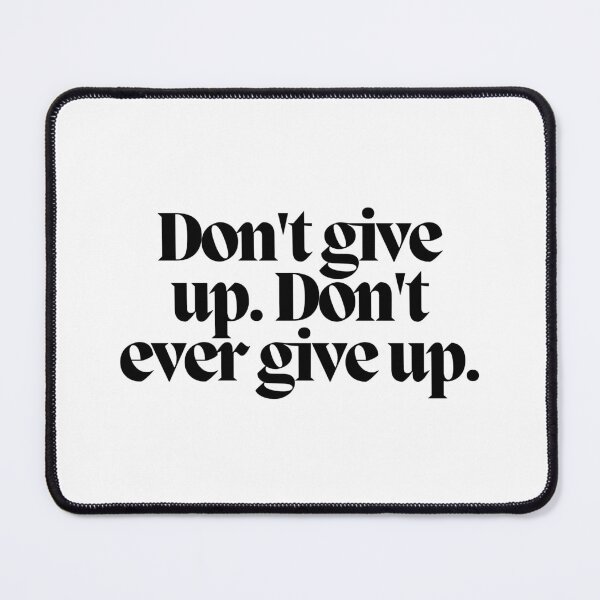 Item preview, Don't give up. Don't ever give up. designed and sold by CharmStudio.