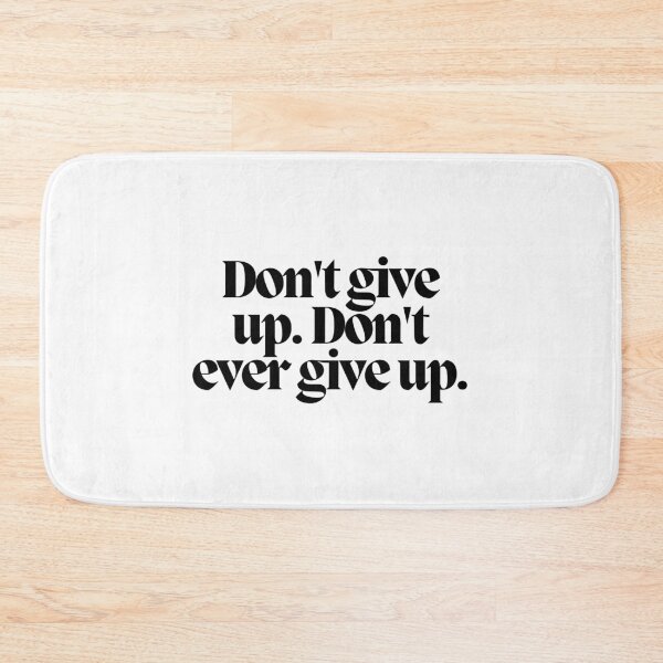Item preview, Don't give up. Don't ever give up.  designed and sold by CharmStudio.