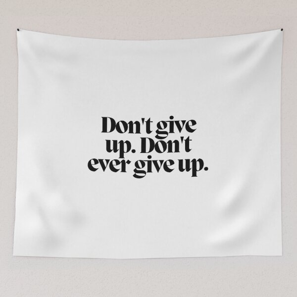 Item preview, Don't give up. Don't ever give up.  designed and sold by CharmStudio.